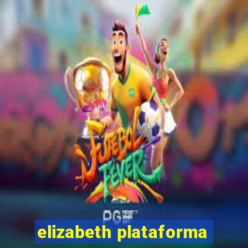 elizabeth plataforma